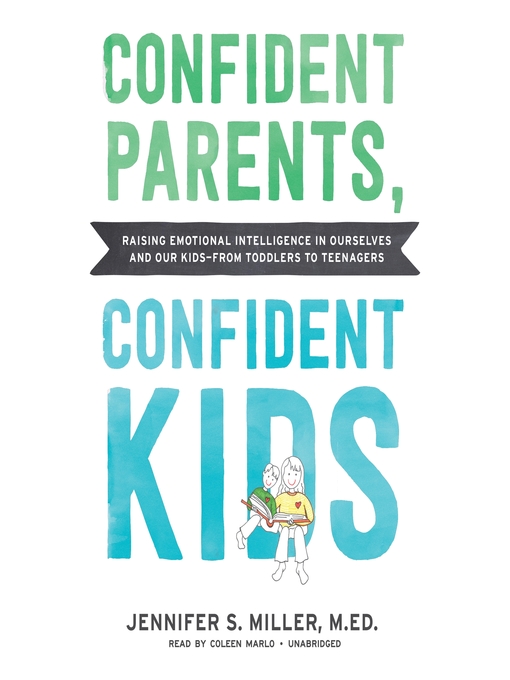 Title details for Confident Parents, Confident Kids by Jennifer S. Miller M.Ed - Available
